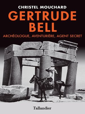 cover image of Gertrude Bell. Archéologue, aventurière, agent secret